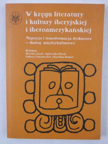 Aszyk Urszula (red.) - W kręgu literatury i kultury iberyjskiej i iberoamerykańskiej