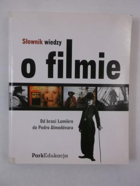 Wojnicka Joanna,   - Słownik wiedzy o filmie. Od braci Lumiere do Pedro Almodóvara