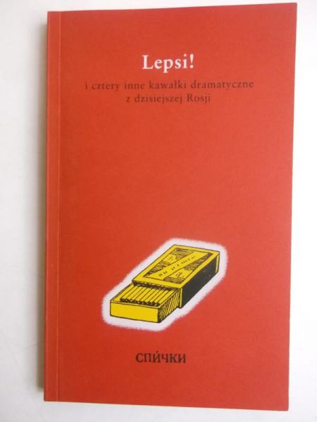 Lepsi! I cztery inne kawałki dramatyczne z dzisiejszej Rosji