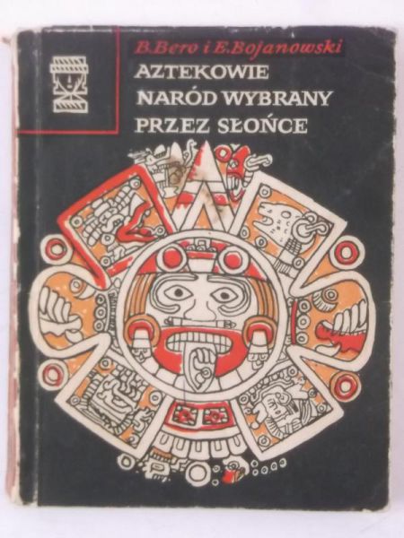 Aztekowie, naród wybrany przez słońce