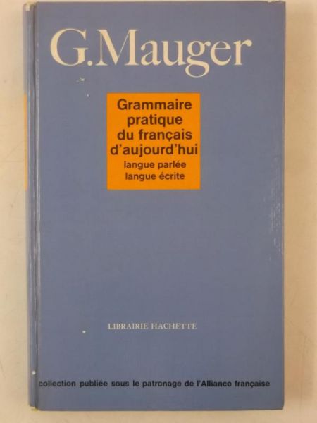 Mauger G. -  Grammaire Pratique Du Francais D'Aujourd'hui