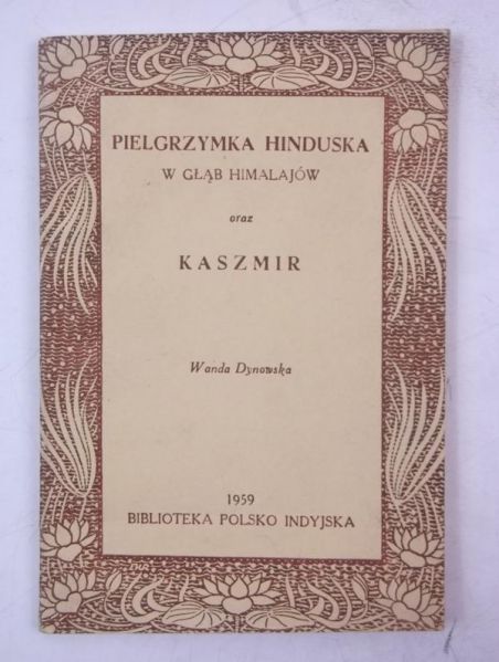 Dynowska Wanda - Pielgrzymka hinduska w głąb Himalajów oraz Kaszmir