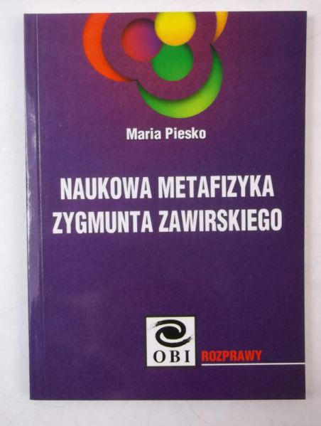 Piesko Maria - Naukowa metafizyka Zygmunta Zawirskiego