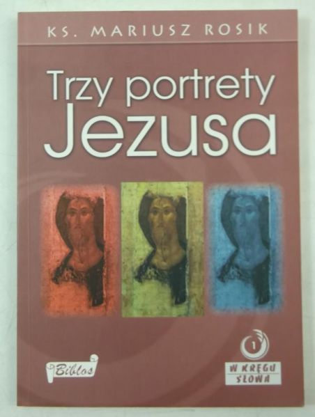 Rosik Mariusz - Trzy portrety Jezusa