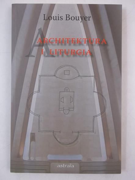 Bouyer Luis - Architektura i Liturgia