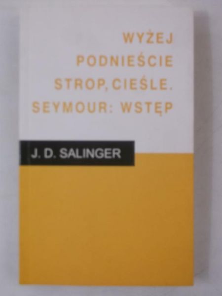 Wyżej podnieście strop, cieśle. Seymour: Wstęp