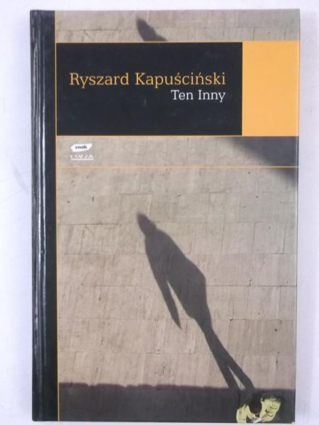 Kapuściński Ryszard - Ten Inny