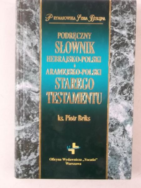 Briks Piotr - Podręczy słownik hebrajsko-polski i aramejsko-polski Starego Testamentu