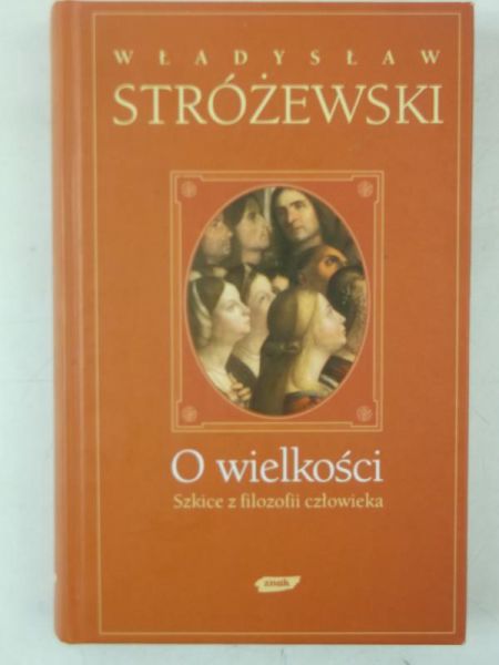 O wielkości. Szkice z filozofii człowieka