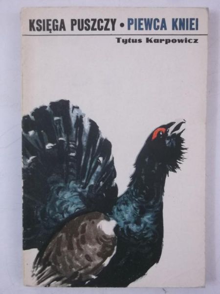 Karpowicz Tytus - Księga puszczy. Piewca Kniei