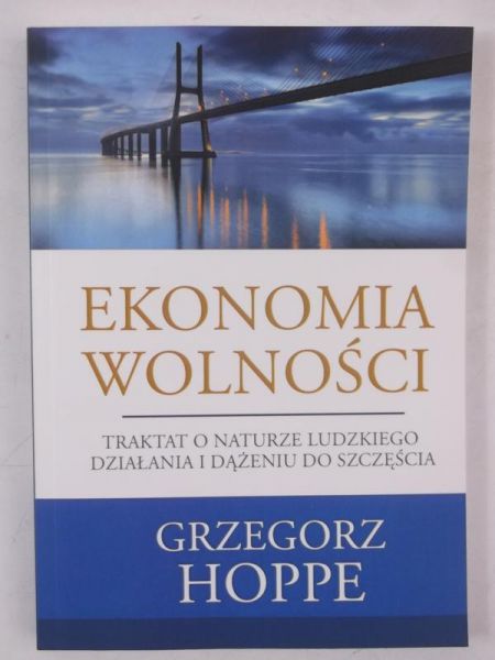 Ekonomia wolności. Traktat o naturze ludzkiego działania i dążeniu do szczęścia