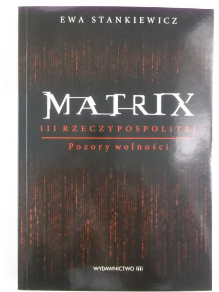 Matrix III Rzeczypospolitej. Pozory wolności