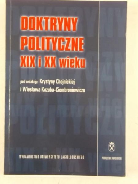 Chojnicka Krystyna (red.) - Doktryny polityczne XIX i XX wieku