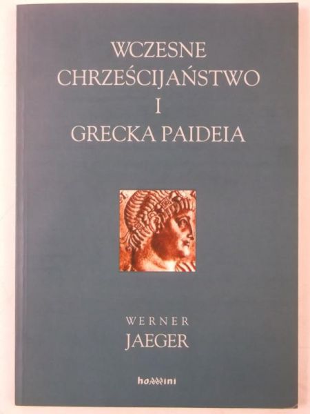 Jaeger  - Wczesne Chrześcijaństwo i Grecka Paideia