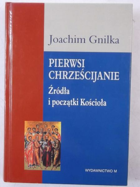 Gnilka Joachim - Pierwsi Chrześcijanie