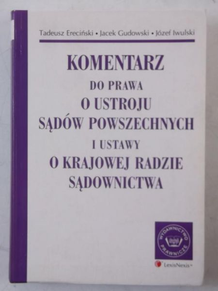 Komentarz do prawa o ustroju sądów powszechnych i ustawy o Krajowej Radzie Sądownictwa