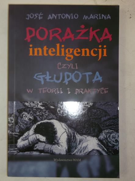 Marina Jose Antonio - Porażka inteligencji czyli głupota w teorii i praktyce