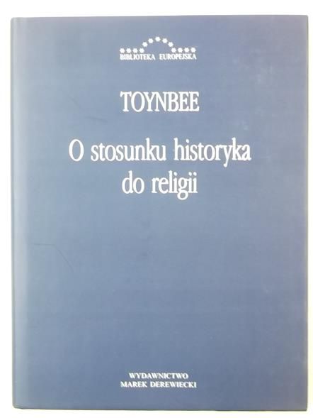 Toynbee - O stosunkach historyka do religii