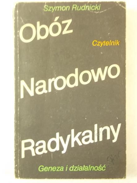 Obóz Narodowo - Radykalny. Geneza i działalność