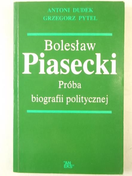 Bolesław Piasecki. Próba biografii politycznej