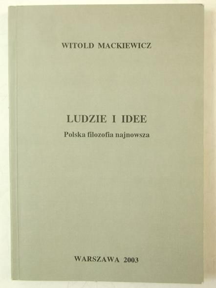 Mackiewicz Witold - Ludzie i idee. Polska filozofia najnowsza