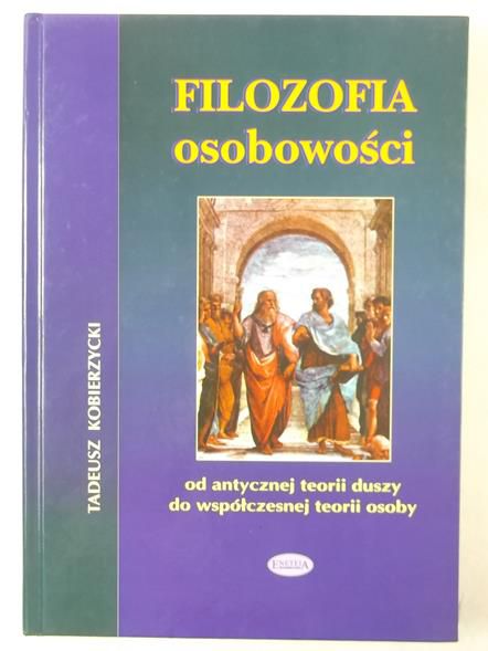 Filozofia osobowości: Od antycznej ideii duszy do współczesnej teorii osoby