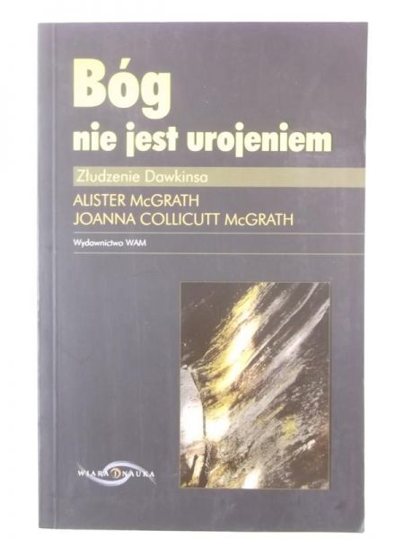 Bóg nie jest urojeniem. Złudzenie Dawkinsa