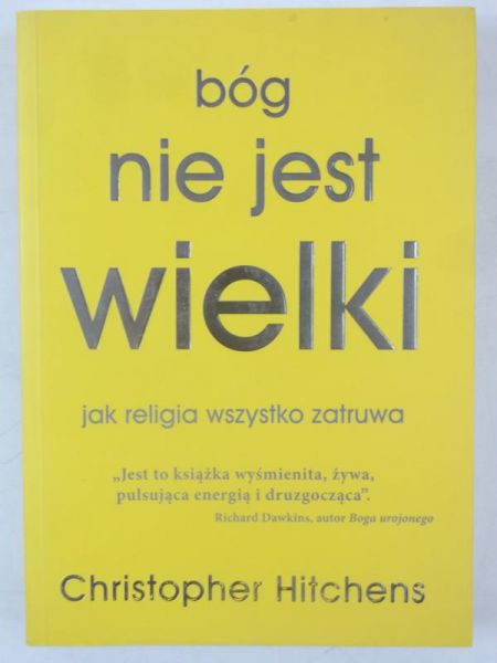 Hitchens Christopher -  Bóg jest wielki. Jak religia wszystko zatruwa