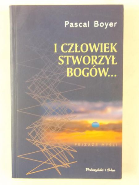 Boyer Pascal - I człowiek stworzył bogów