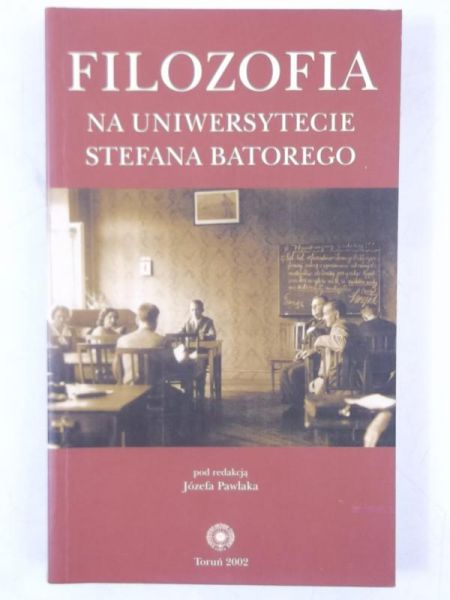 Pawlak Józef (red.) - Filozofia na Uniwersytecie Stefana Batorego