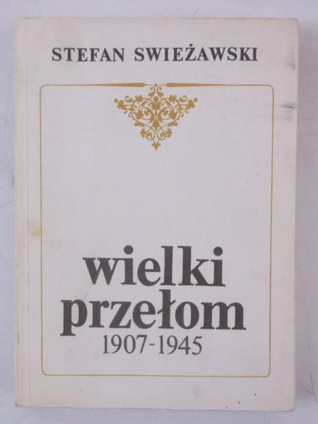 Swieżawski Stefan - Wielki przełom 1907-1945