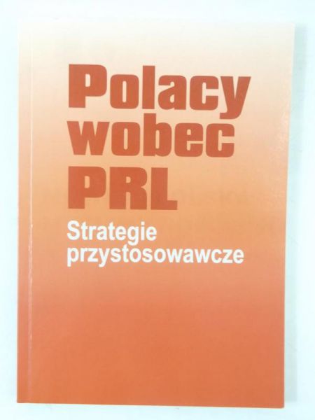 (red.) - Polacy wobec PRL. Strategie przystosowawcze