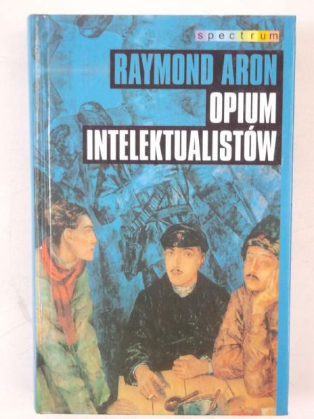 Aron Raymond - Opium intelektualistów