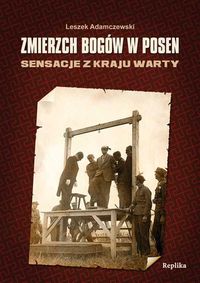 Adamczewski Leszek - Zmierzch bogów w Posen