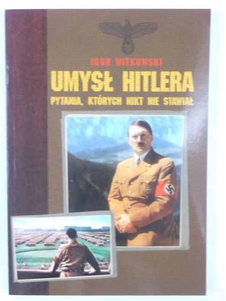Umysł Hitlera. Pytania, których nikt nie stawiał