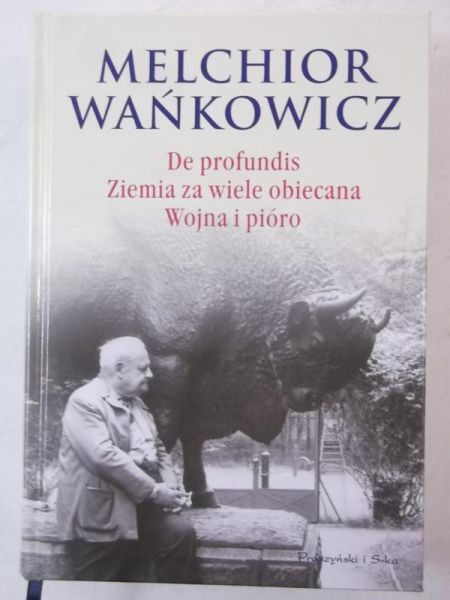 De profundis. Ziemia za wiele obiecana. Wojna i pióro