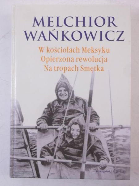 W kościołach Meksyku. Opierzona rewolucja.  Na tropach Smętka