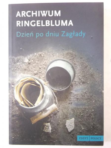 Archiwum Ringelbluma. Dzień po dniu Zagłady