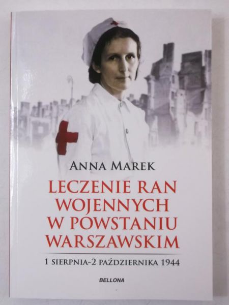 Marek Anna - Leczenie ran wojennych w Powstaniu Warszawskim