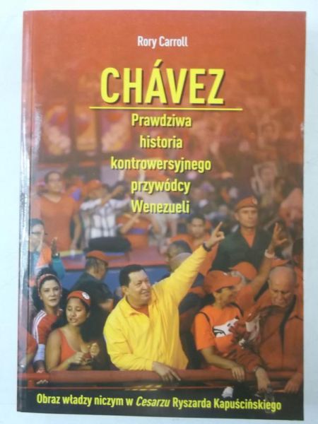 Chavez. Prawdziwa historia kontrowersyjnego przywódcy Wenezueli