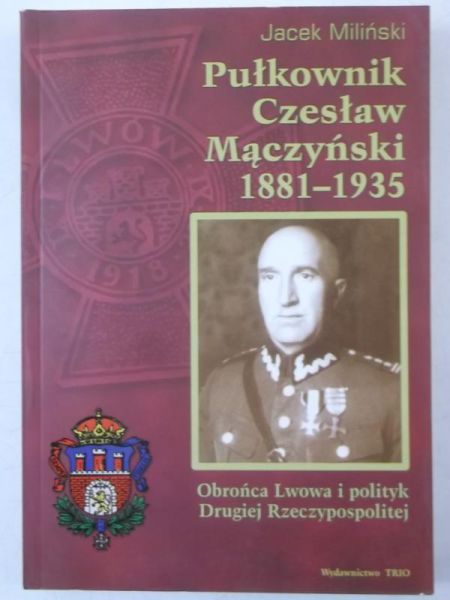 Pułkownik Czesław Mączyński 1881-1935