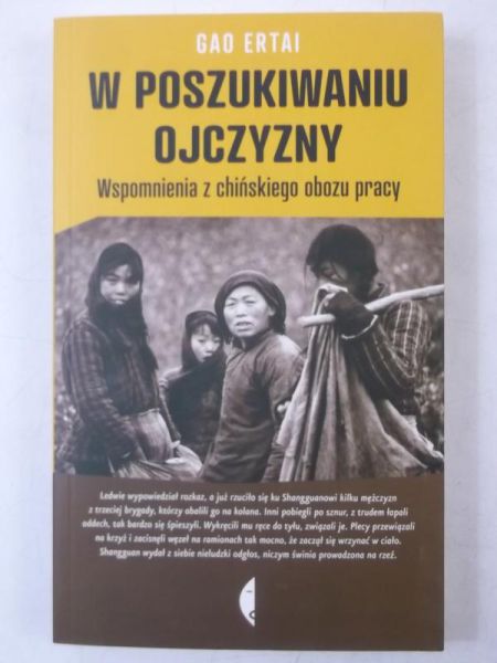 W poszukiwaniu ojczyzny. Wspomnienia z chińskiego obozu pracy