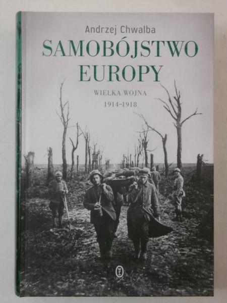 Chwalba Andrzej - Samobójstwo Europy, wielka wojna 1914-1918
