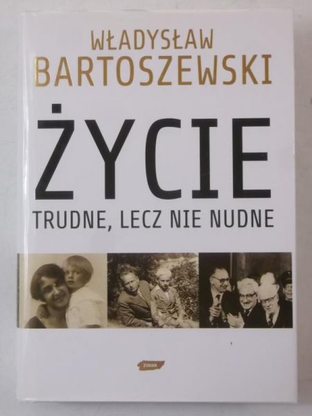 Bartoszewski Władysław - Życie trudne, lecz nie nudne