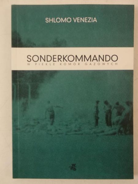 Sonderkommando. W piekle komór gazowych