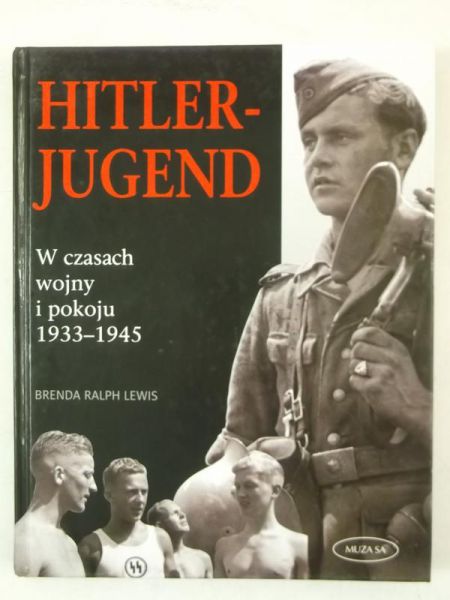 Lewis Brenda Ralph - Hitlerjugend. W czasach wojny i pokoju 1933-1945