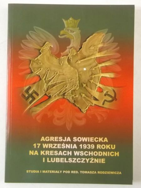 Agresja sowiecka 17 września 1939 roku na Kresach Wschodnich i Lubelszczyźnie, Tom I