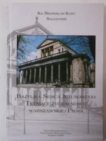 Bazylika Serca Jezusowego tętniące życiem serce warszawskiej Pragi