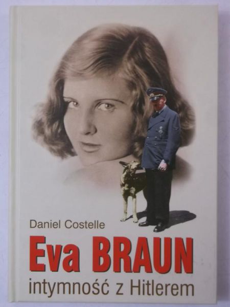 Costelle Daniel - Eva Braum. Intymność z Hitlerem