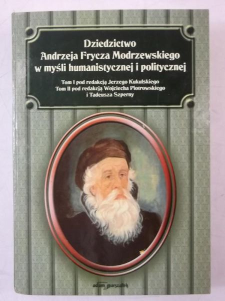 Dziedzictwo Andrzeja Frycza Modrzewskiego w myśli humanistycznej i politycznej